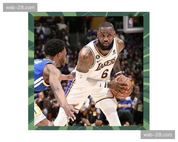 詹姆斯高龄仍保持核心影响力 缺阵时湖人攻防体系明显下滑